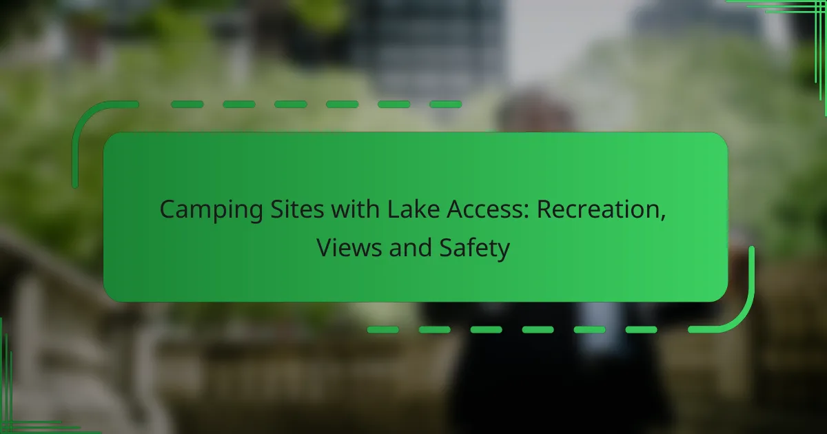 Camping Sites with Lake Access: Recreation, Views and Safety