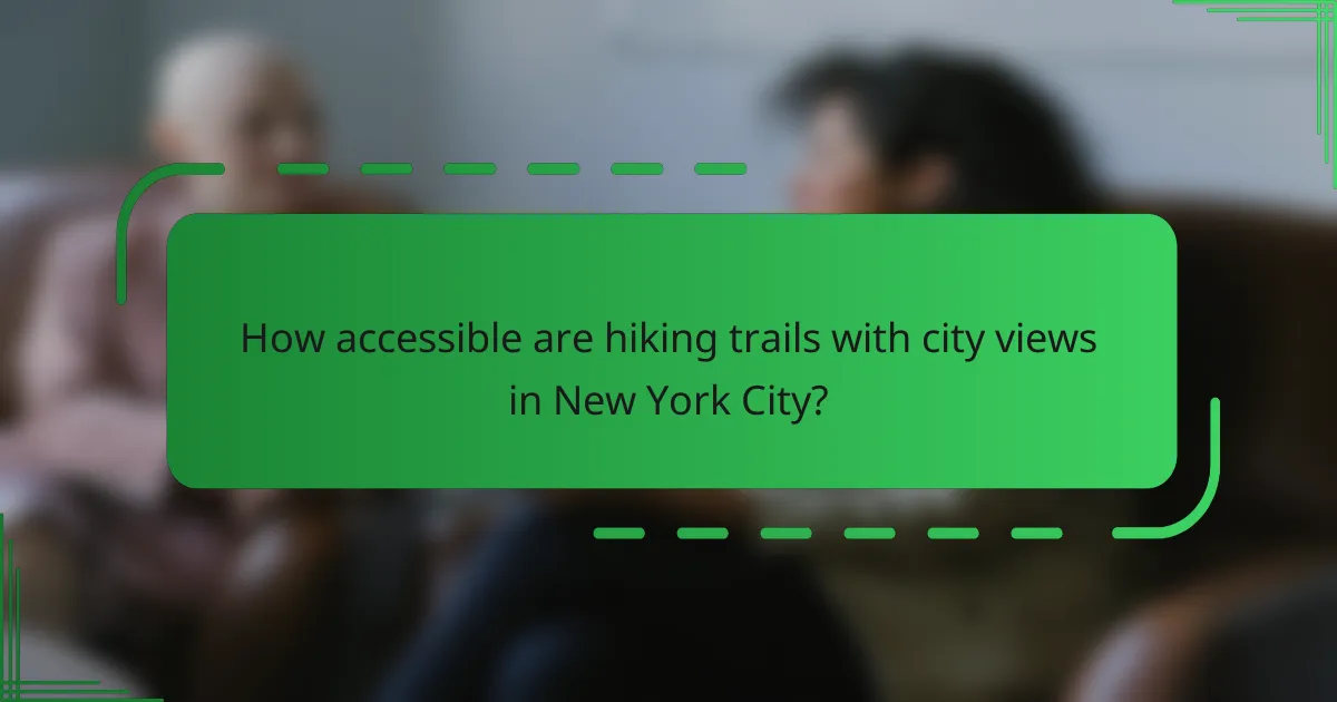 How accessible are hiking trails with city views in New York City?