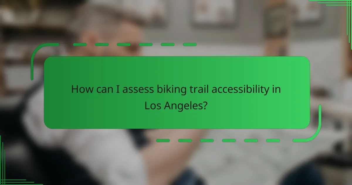 How can I assess biking trail accessibility in Los Angeles?