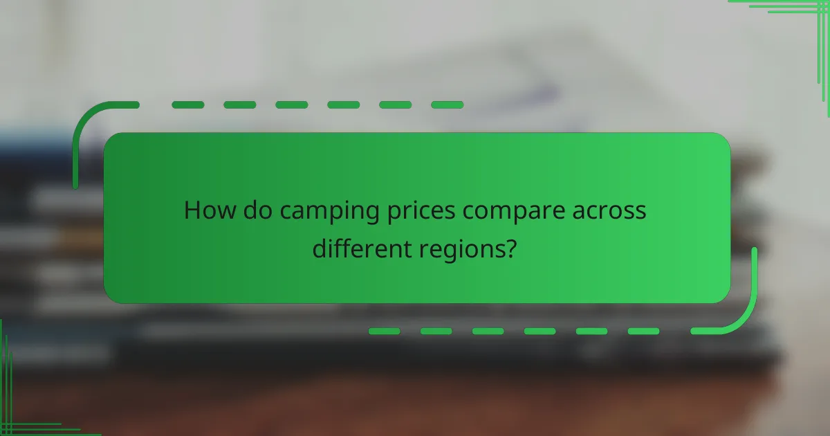 How do camping prices compare across different regions?