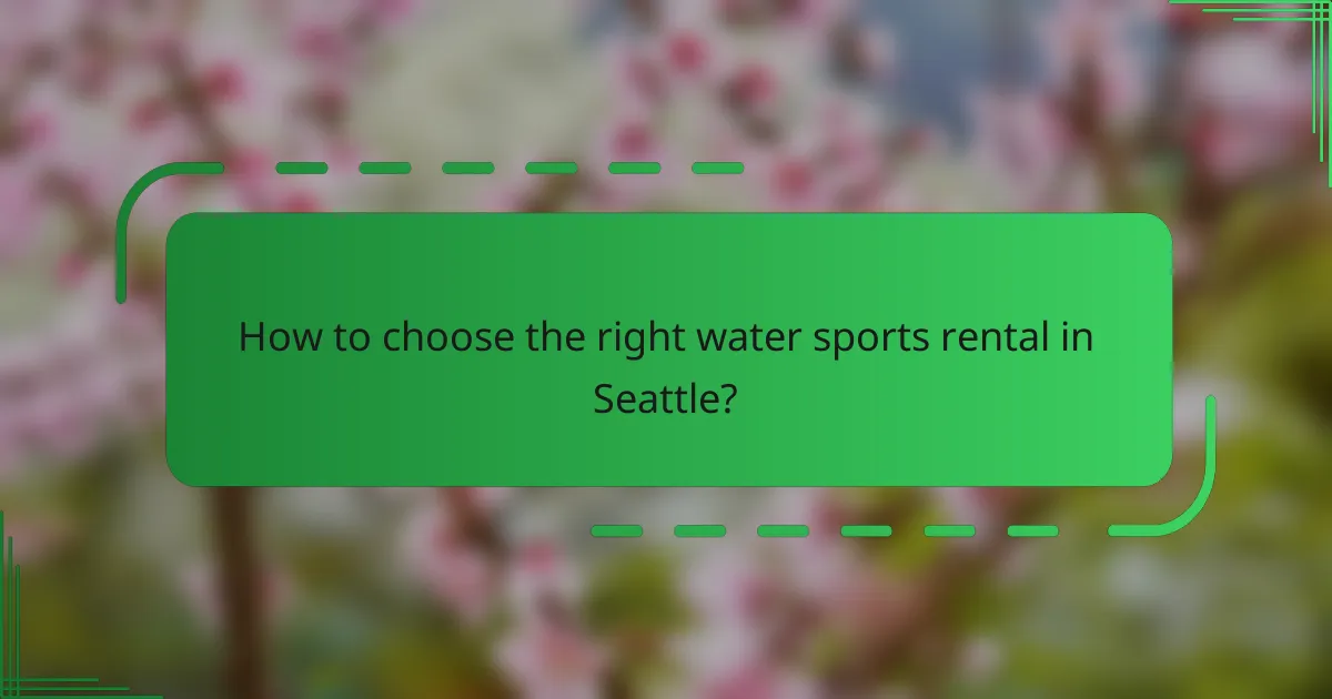 How to choose the right water sports rental in Seattle?