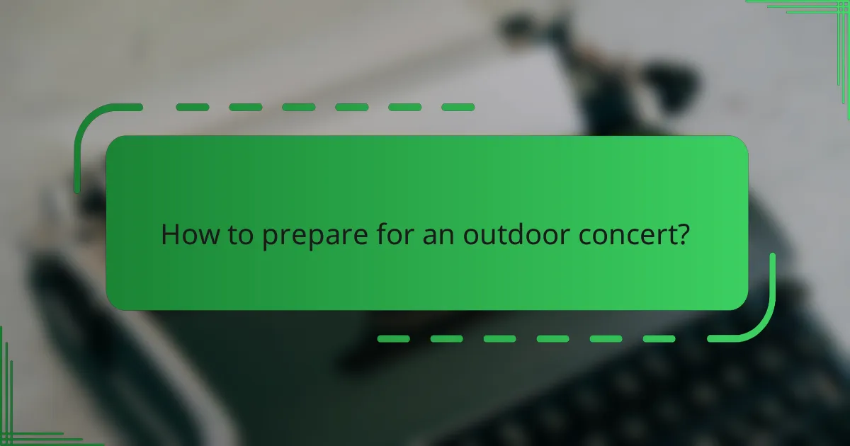 How to prepare for an outdoor concert?