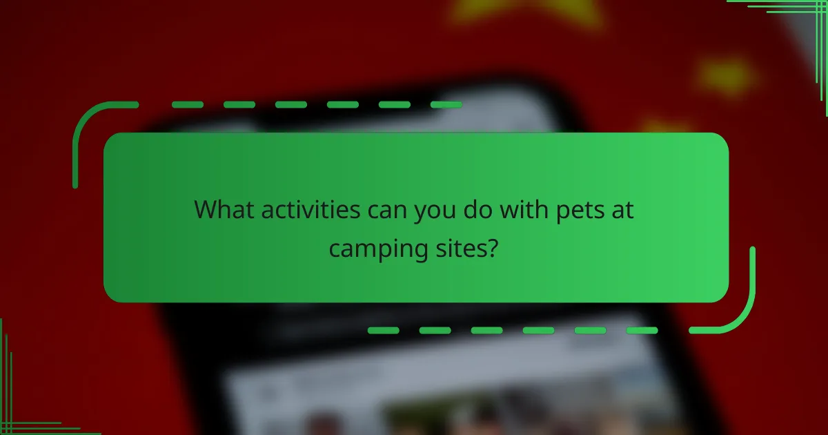 What activities can you do with pets at camping sites?
