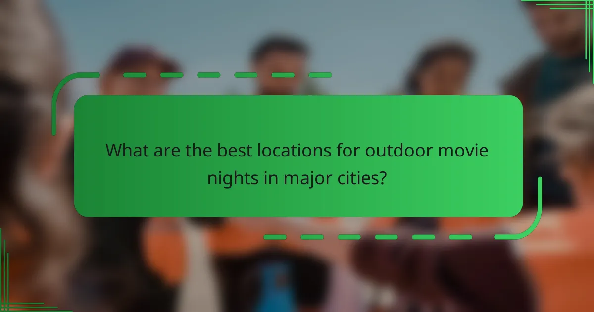 What are the best locations for outdoor movie nights in major cities?