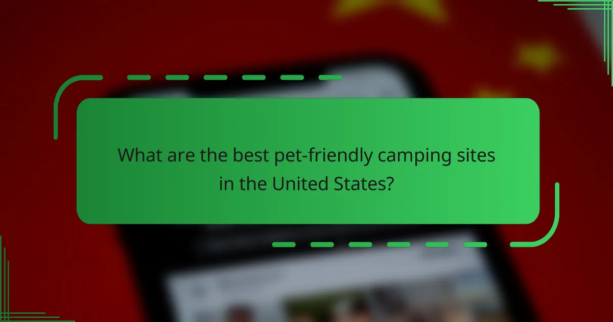 What are the best pet-friendly camping sites in the United States?
