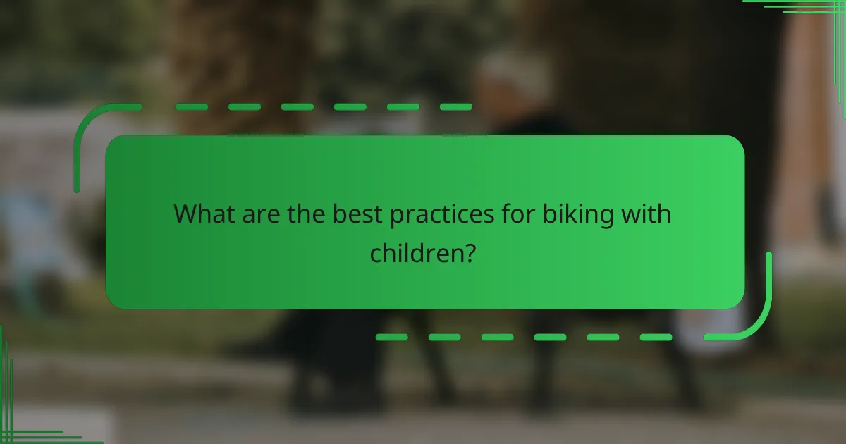 What are the best practices for biking with children?