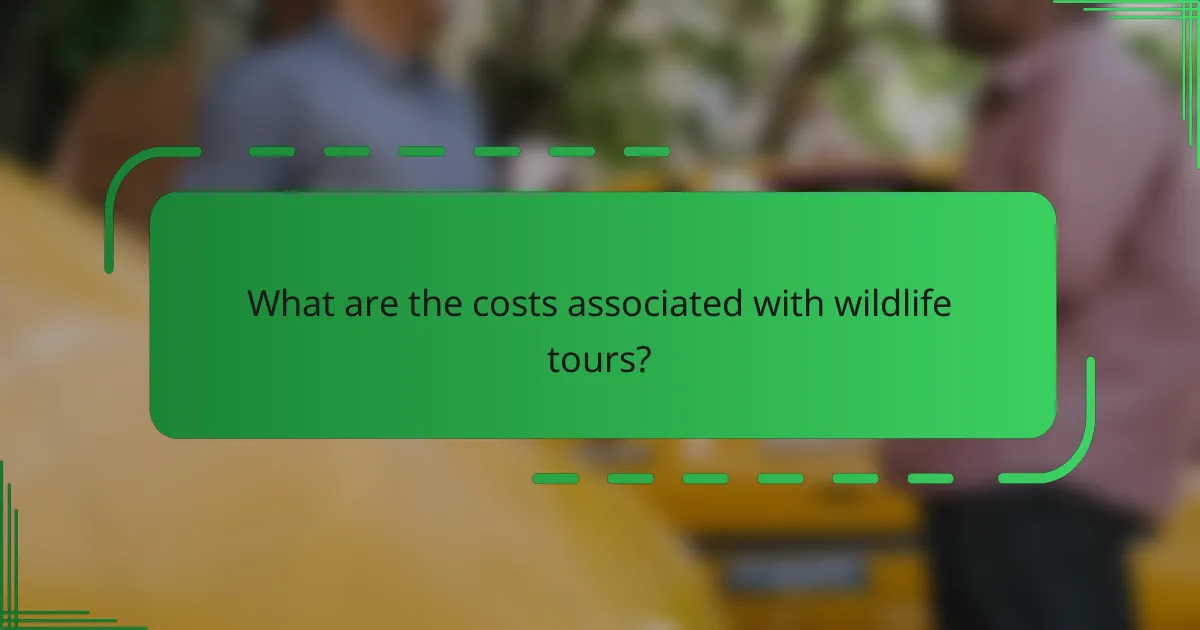 What are the costs associated with wildlife tours?