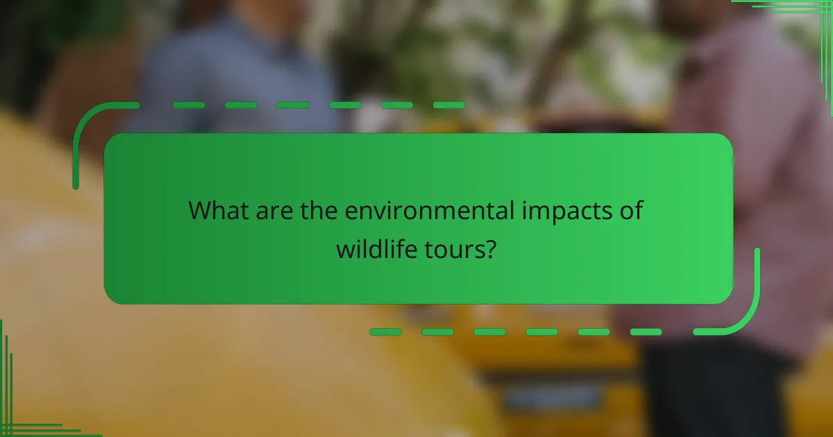 What are the environmental impacts of wildlife tours?
