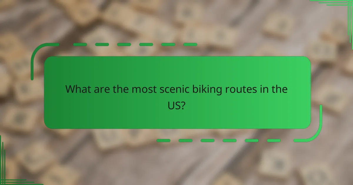 What are the most scenic biking routes in the US?