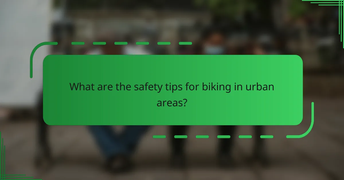 What are the safety tips for biking in urban areas?