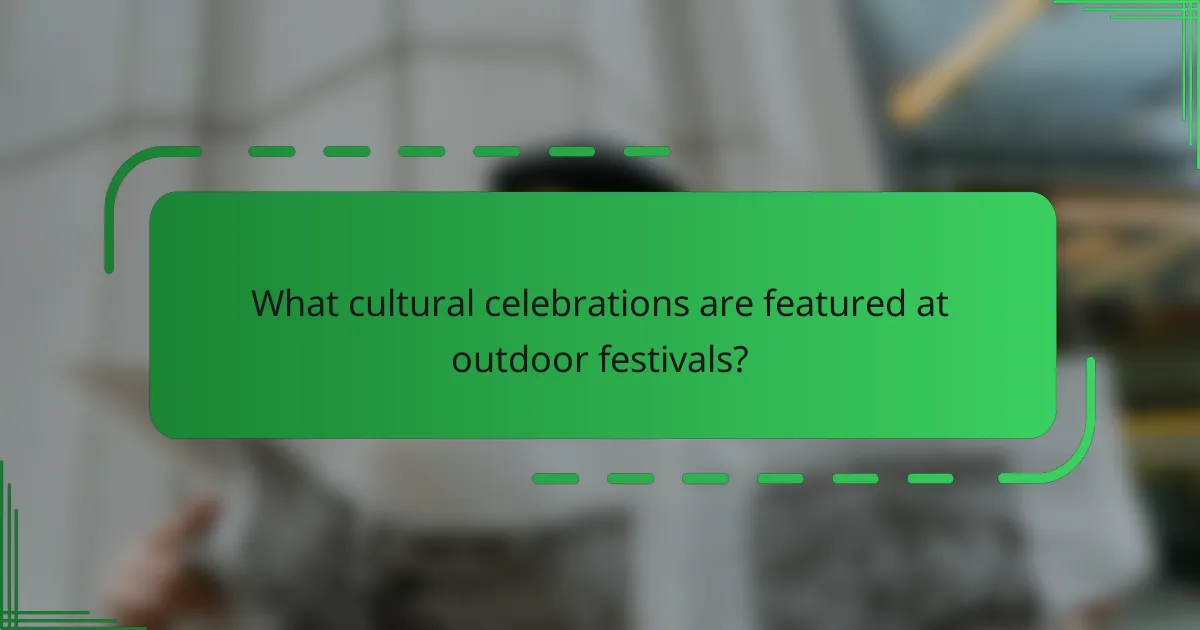 What cultural celebrations are featured at outdoor festivals?