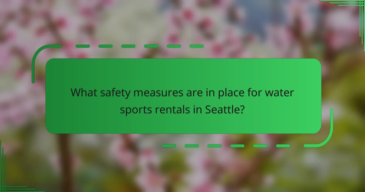 What safety measures are in place for water sports rentals in Seattle?