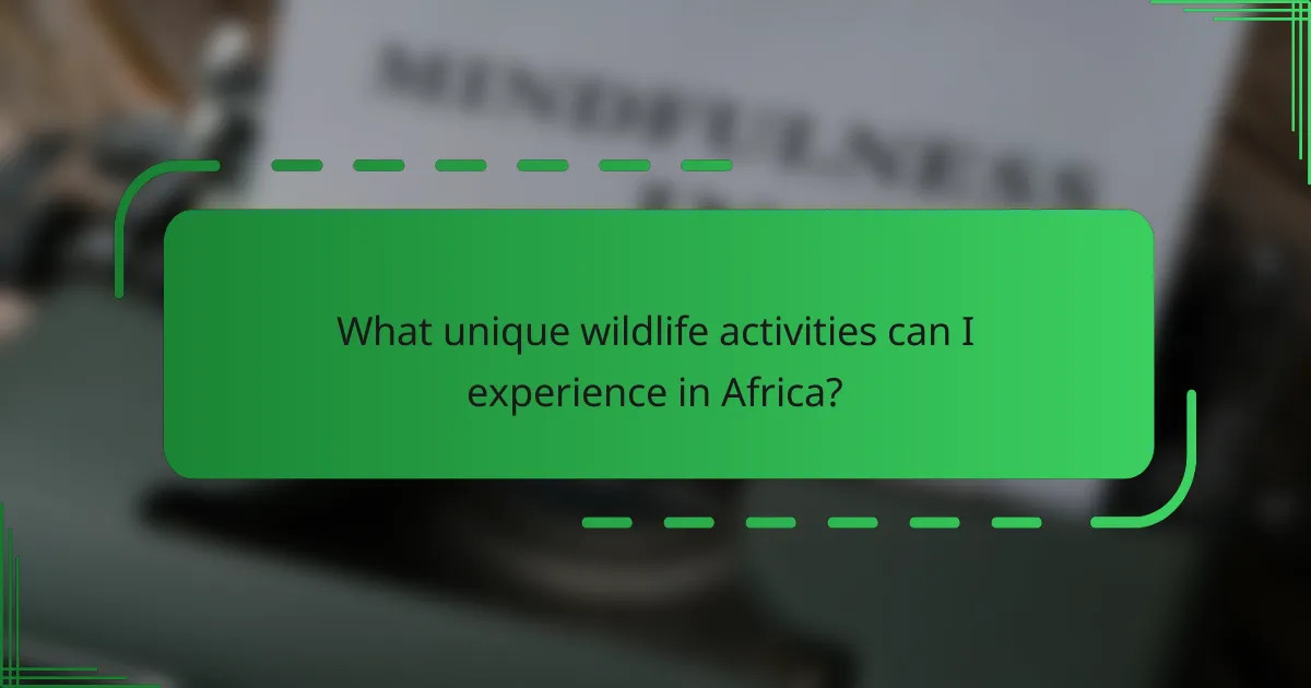 What unique wildlife activities can I experience in Africa?