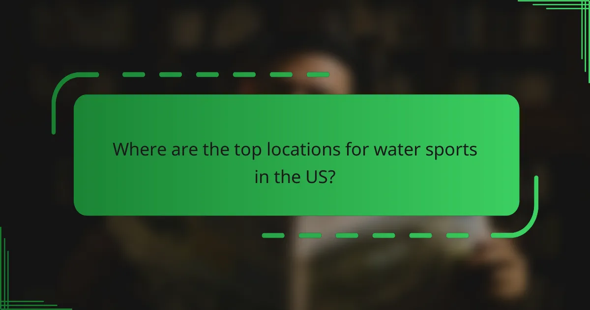 Where are the top locations for water sports in the US?