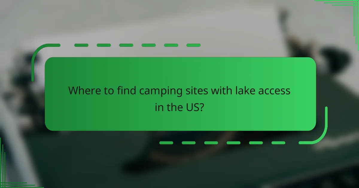 Where to find camping sites with lake access in the US?