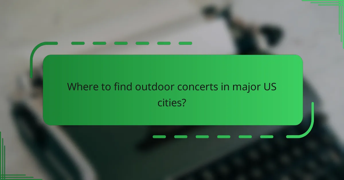 Where to find outdoor concerts in major US cities?