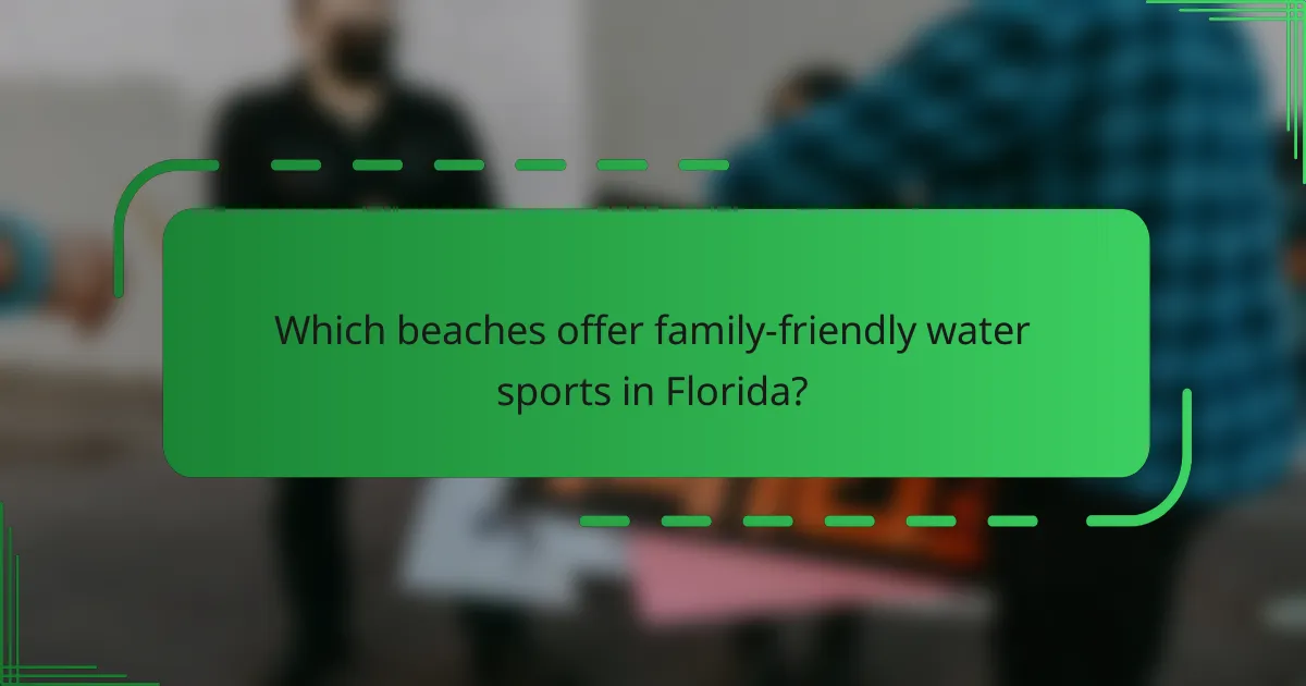 Which beaches offer family-friendly water sports in Florida?